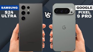 Samsung Galaxy S24 Ultra Vs Google Pixel 9 Pro Full Review \u0026 Comparison