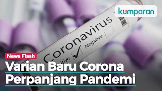 WHO Sebut Ada Varian Baru, Pandemi Bisa Lebih Panjang dari Perkiraan