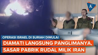 Operasi Israel di Suriah Dimulai, Diamati Langsung Panglimanya, Serbu Pabrik Rudal