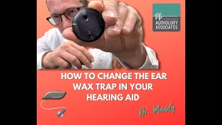 How to Change the Ear Wax Trap in your Hearing Aid