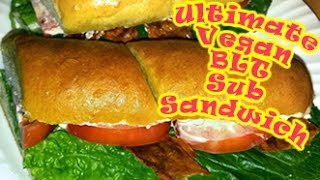 Ultimate Vegan BLT Sub Sandwich