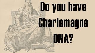 Are You Genetically Related to Charlemagne? - DNA and Genealogy