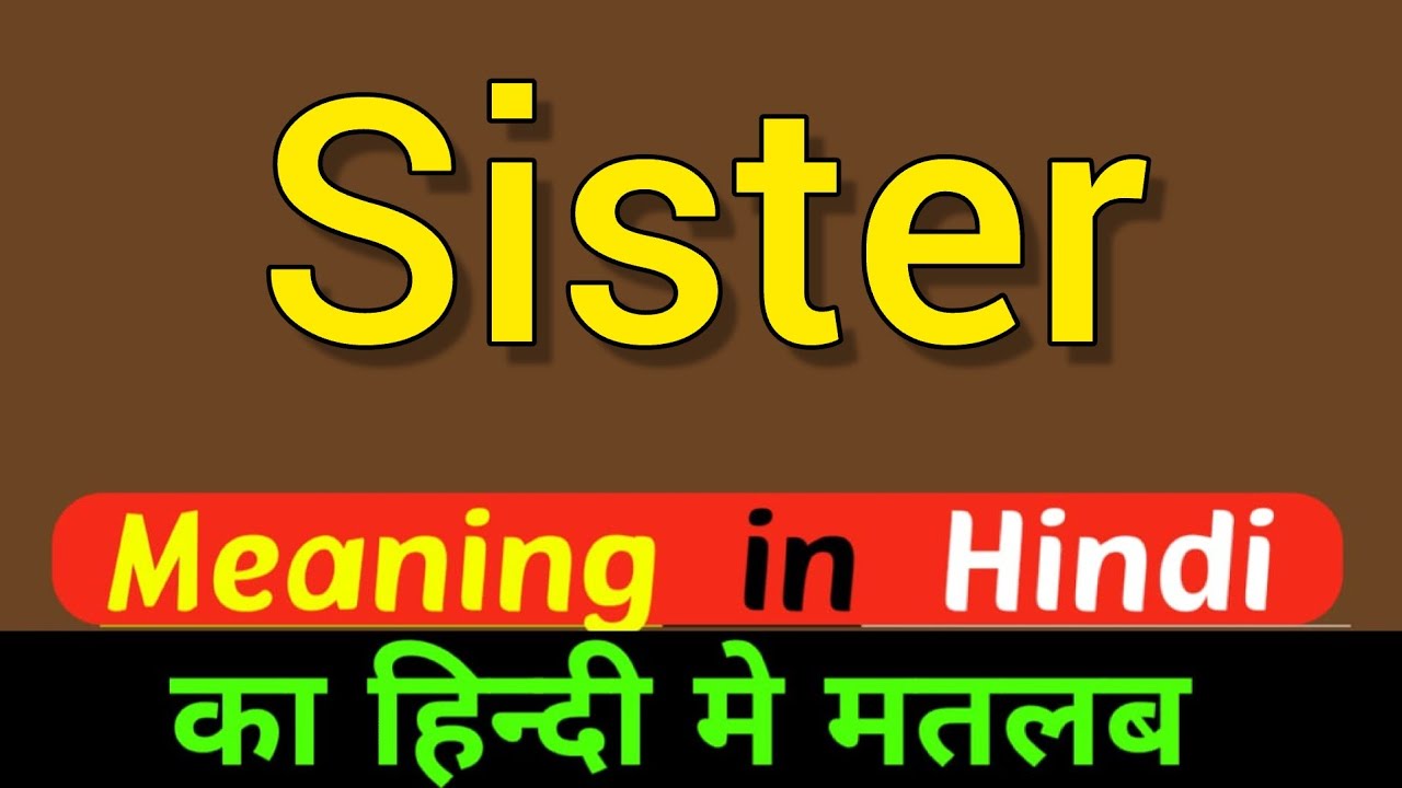 Sister Meaning In Hindi Sister Ka Matlab Kya Hota Hai Word