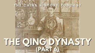 The Qing Dynasty (Part 6) | Ep. 40