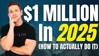 🔴 $0 To $1 Million | Step-By-Step Plan For 2025