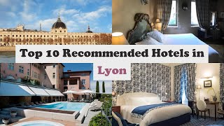 Top 10 Recommended Hotels In Lyon | Luxury Hotels In Lyon