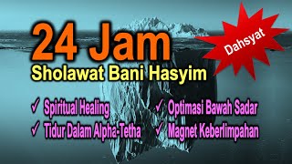 24 Hours of Shalawat Bani Hasyim | Spiritual Healing, Sleep Alpha Theta, Subconscious Optimization