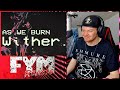 AS WE BURN - Wither REACTION [FYM REACTS]