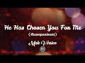 HE HAS CHOSEN YOU FOR ME (Male Version) minus one | piano accompaniment fr Ms. Maysel Joy Dano