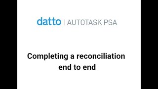 Datto Autotask PSA - Completing a month end reconciliation