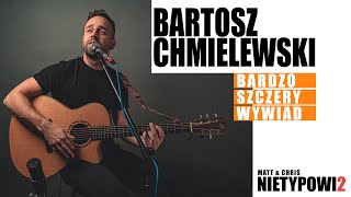 BARDZO SZCZERY WYWIAD! BARTOSZ CHMIELEWSKI, Nietypowi2 odc.1