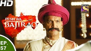 Peshwa Bajirao - पेशवा बाजीराव - Ep 57 - 11th Apr, 2017