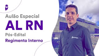 Aulão Especial AL RN - Pós-Edital: Regimento Interno - Prof. Emerson Bruno