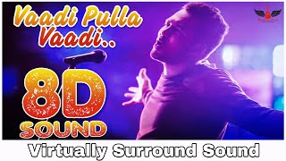 Vaadi Pulla Vaadi | 8D Audio Song | HipHop Tamizha | Tamil 8D Songs