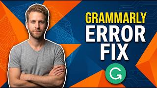 Grammarly Error Fix [Easy Step-By-Step Guide]