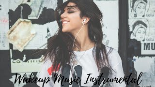 WakeUp ☀ An Indian/Folk “Good Morning” Instrumental Music | Best Morning Positive Energy Mix Music