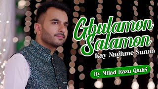 Milad Raza Qadri - Ghulamon Salamon Kay Naghme Sunao - Official Video Rabi-ul-Awwal 2023
