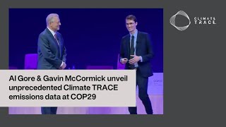 Al Gore and Gavin McCormick unveil unprecedented Climate TRACE emissions data at COP29