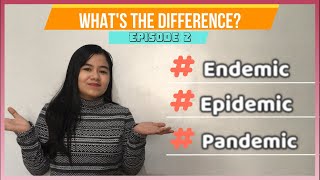 Endemic vs. Epidemic vs. Pandemic | What's the Difference? Ep 2