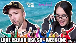 Your Mom & Dad: Love Island USA S8 - WEEK ONE (Eps 1-7)!!