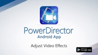 How to Adjust Video Effect | PowerDirector Video Editor App