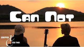 SNAPPER - CAN NOT (មិនអាច) Ft. Zeii Thid | Official Lyric Video