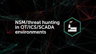 NSM/threat hunting in OT/ICS/SCADA environments