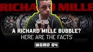 WOMD 04 l Are Richard Mille Watches the Next Bubble? \u0026 Why Richard Mille Watches Are So Expensive