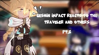 ☆《Genshin Impact React to the traveler and others?!| pt.2| ships?| abyss Aether?|Itz_Zhak》☆