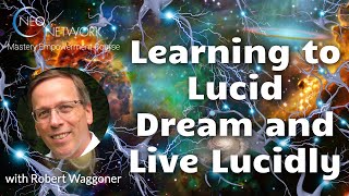 Learning to Lucid Dream & Live Lucidly with Robert Waggoner