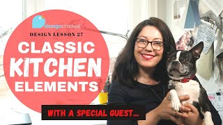 10 Elements for Classic \u0026 Timeless Kitchen Designs | Design Lesson 27