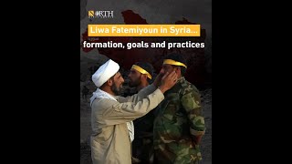 Liwa Fatemiyoun in Syria… formation, goals and practices