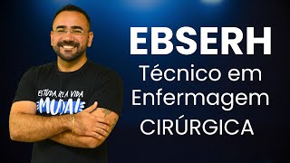 SIMULADÃO EBSERH | TÉCNICO EM ENFERMAGEM | ENFERMAGEM CIRÚRGICA