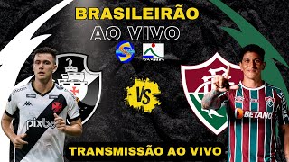 VASCO X FLUMINENSE  | AO VIVO | CAMPEONATO BRASILEIRO |