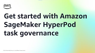 Get started with Amazon SageMaker HyperPod task governance | Amazon Web Services