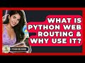 What Is Python Web Routing & Why Use It? - Python Code School
