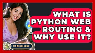 What Is Python Web Routing & Why Use It? - Python Code School