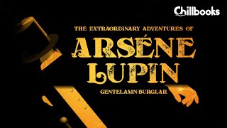 The Extraordinary Adventures of Arsene Lupin, Gentleman-Burglar (Complete Audiobook)