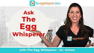 Ask The Egg Whisperer: Dr. Aimee answers questions about fertility and infertility