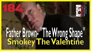 Episode 184 - Father Brown - "The Wrong Shape" - Smokey The Valentine