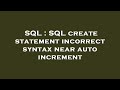 SQL : SQL create statement incorrect syntax near auto increment