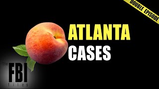Atlanta Cases | DOUBLE EPISODE | The FBI Files