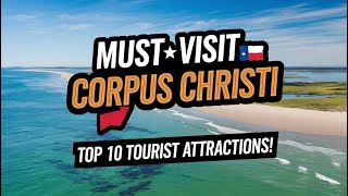Corpus Christi Tourist Attractions - 10 Best Places to Visit in Corpus Christi