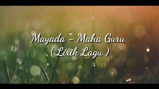 Lirik Lagu MAHA GURU Mayada