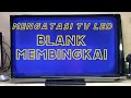 Memperbaiki Tv Led Blank Berbingkai Vlog#91