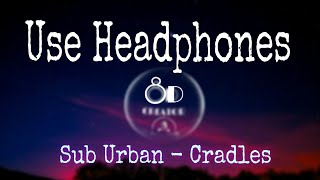 Sub Urban - Cradles (8D audio) | Use Headphones | 8D CREATOR