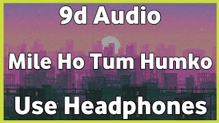 Mile Ho Tum Humko | 8D Song | Neha Kakkar | Tony Kakkar | Fever | Use Headphones | #9dsb