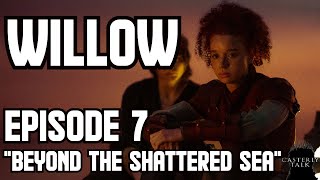 WILLOW - Episode 7: "Beyond the Shattered Sea" Discussion | Casterly Talk