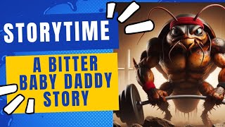 SENSITIVE TOPIC: A Bitter Baby Daddy Storytime