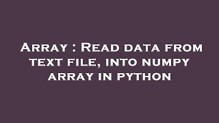 Array : Read data from text file, into numpy array in python